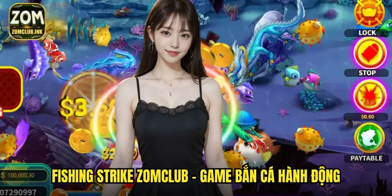 Fishing Strike Zomclub - Tấn Công Đại Dương Rinh Thưởng Lớn 2 Fishing Strike zomclub - Game bắn cá hành động