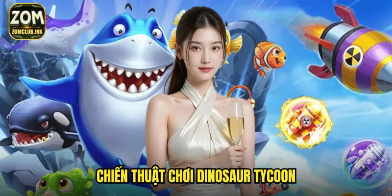 Chiến thuật chơi Dinosaur Tycoon