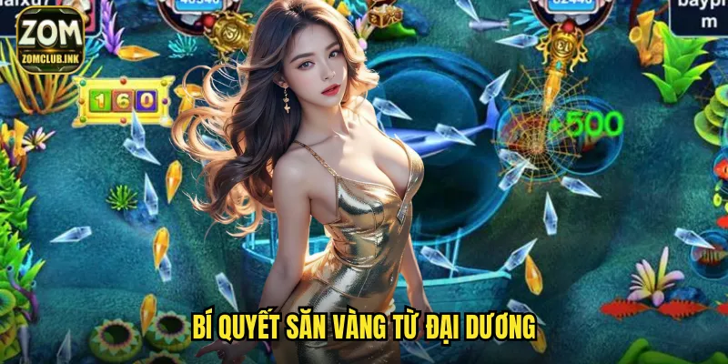 Bí quyết săn vàng từ đại dương