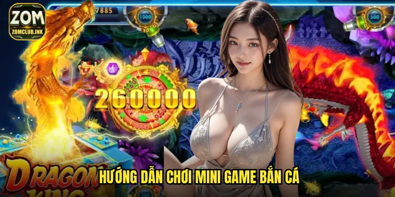 Bắn Cá Mini Game Zomclub - Giải Trí Nhanh Thưởng To Mọi Lúc 3 Hướng dẫn chơi mini game bắn cá
