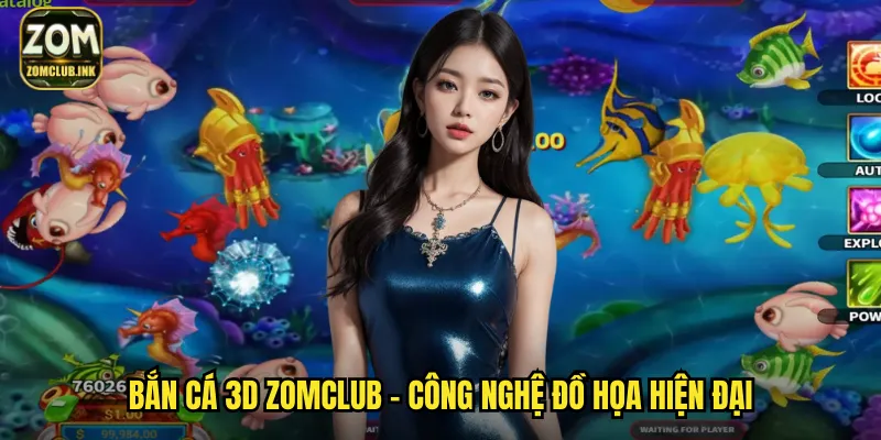 Bắn Cá 3D Zomclub - Đồ Họa Sống Động Trải Nghiệm Đỉnh Cao 2 Bắn cá 3D zomclub - Công nghệ đồ họa hiện đại