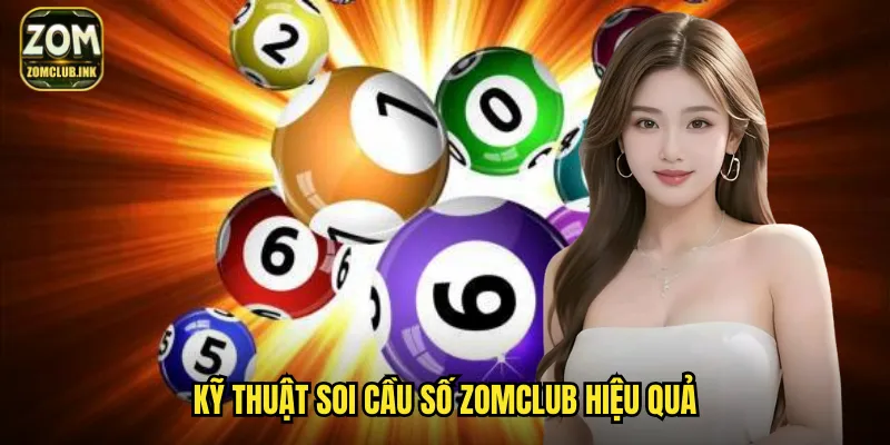 Soi Cầu Số Zomclub: Dự Đoán Con Số May Mắn Chính Xác Nhất 3 Kỹ thuật soi cầu số Zomclub hiệu quả
