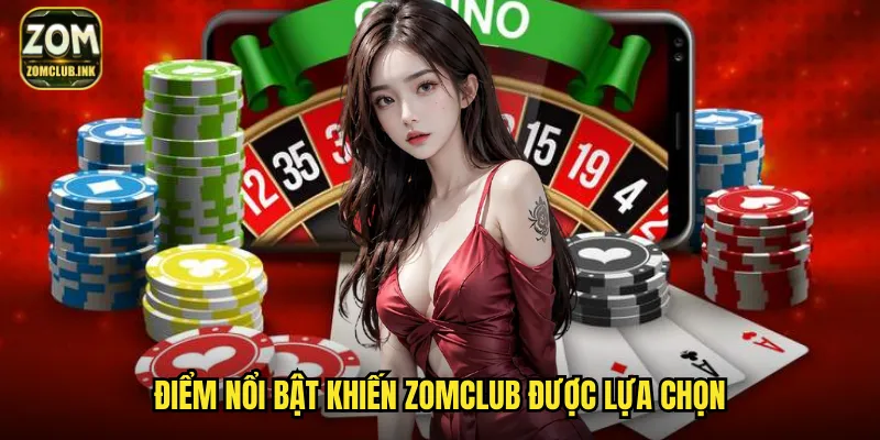 Giới Thiệu Nhà Cái Zomclub: Nền Tảng Cá Cược Đẳng Cấp Quốc Tế 2 Điểm nổi bật khiến Zomclub được lựa chọn