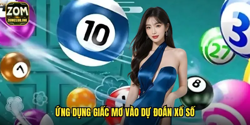 Soi Cầu Theo Giấc Mơ Zomclub - Giải Mã Điềm Báo Trúng Số 3 Ứng dụng giấc mơ vào dự đoán xổ số