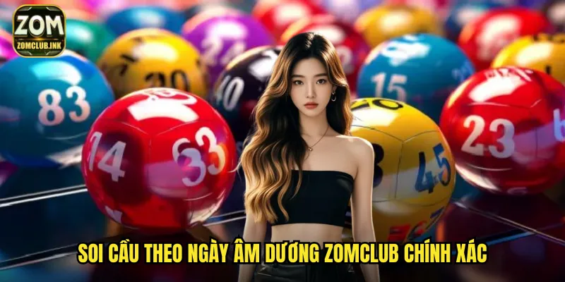 Soi Cầu Theo Ngày Âm Dương Zomclub - Hợp Phong Thủy Trúng Lớn 2 Soi cầu theo ngày âm dương zomclub chính xác