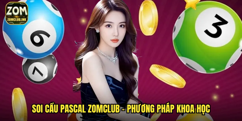Soi Cầu Pascal Zomclub - Ứng Dụng Toán Học Vào Dự Đoán Số 2 Soi cầu pascal zomclub - Phương pháp khoa học
