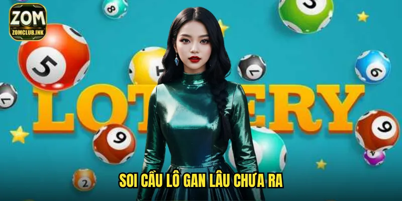 Soi Cầu Lô Gan Lâu Chưa Ra Zomclub - Săn Số Gan Nổ Hũ 1 soi cầu lô gan lâu chưa ra