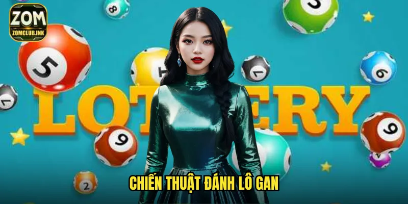 Soi Cầu Lô Gan Lâu Chưa Ra Zomclub - Săn Số Gan Nổ Hũ 3 Chiến thuật đánh lô gan
