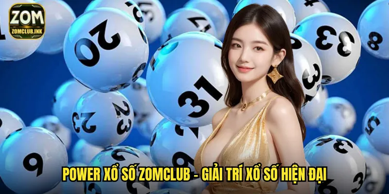 Power Xổ Số Zomclub - Trải Nghiệm Xổ Số Quốc Tế Đẳng Cấp 2 Power xổ số zomclub - Giải trí xổ số hiện đại