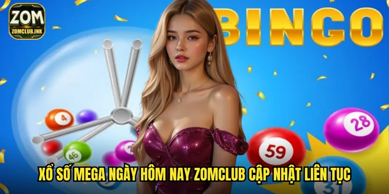 Xổ Số Mega Ngày Hôm Nay Zomclub - Cơ Hội Đổi Đời Chỉ Trong Tích Tắc 2 Xổ số Mega ngày hôm nay zomclub cập nhật liên tục