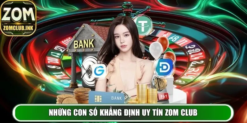 Zomclub - Cổng Game Cá Cược Uy Tín Hàng Đầu, Minh Bạch 13 Tổng hợp những con số ấn tượng, khẳng định uy tín Zom Club