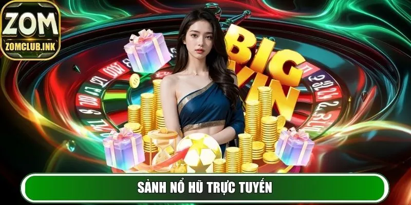 Zomclub - Cổng Game Cá Cược Uy Tín Hàng Đầu, Minh Bạch 16 Sảnh Nổ Hũ trực tuyến